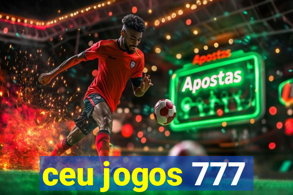 ceu jogos 777